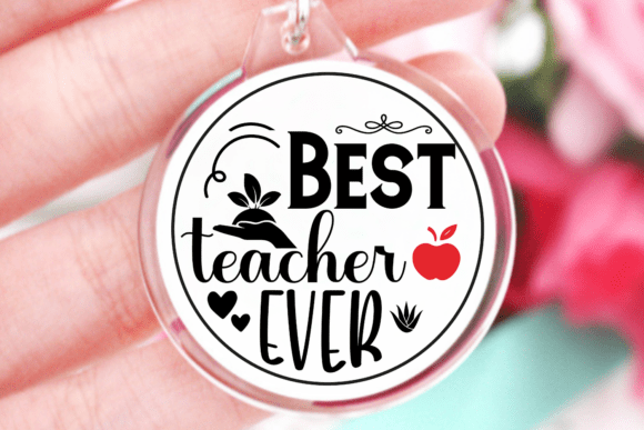 Crafting Meaningful Gifts with a Best Teacher Ever SVG and Teacher Keychain
